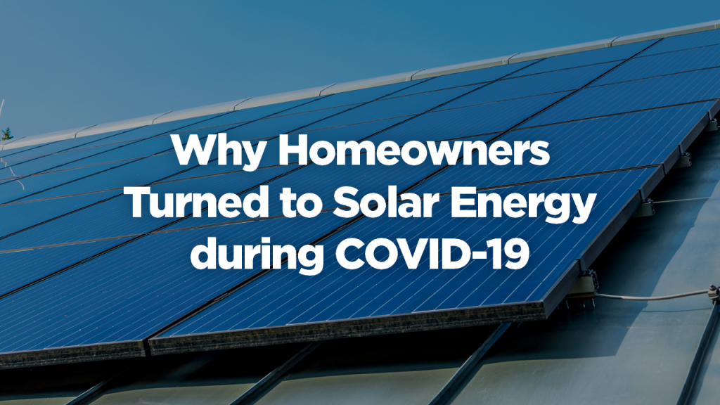 Why Homeowners Turned to Solar Energy during COVID-19